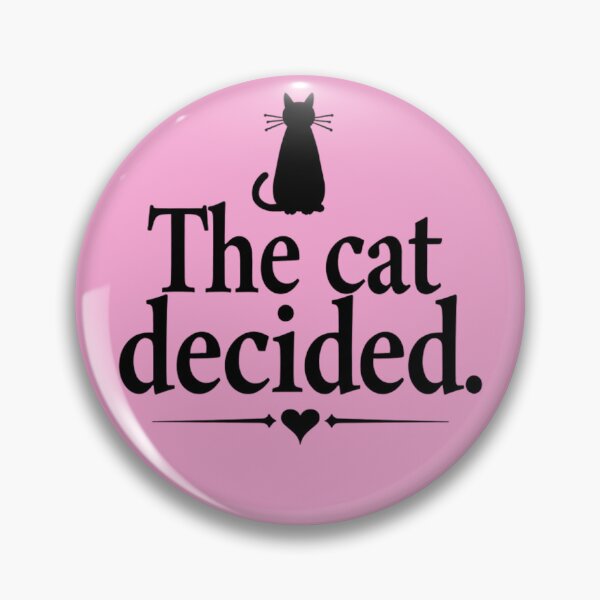 Item preview, The Cat Decided – Funny Cat Owner Quote designed and sold by TroyTheTerrific.