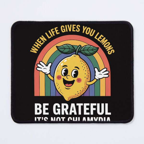 Item preview, When Life Gives You Lemons Be Grateful It's Not Chlamydia designed and sold by MuteElevent.