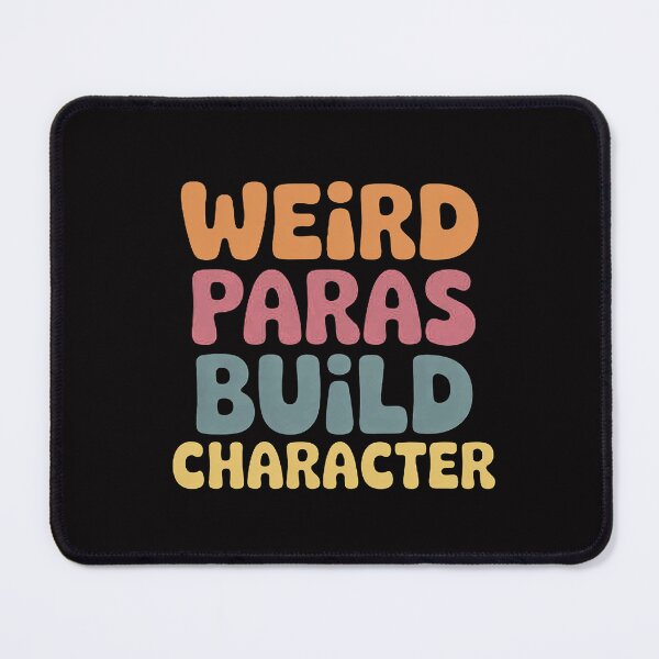 Item preview, Weird Paras Build Character Para Life Paraprofessional designed and sold by MuteElevent.