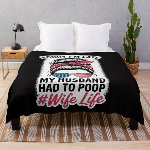 Item preview, Sorry I'm Late My Husband Had To Poop Wife Life designed and sold by ConceptThena.