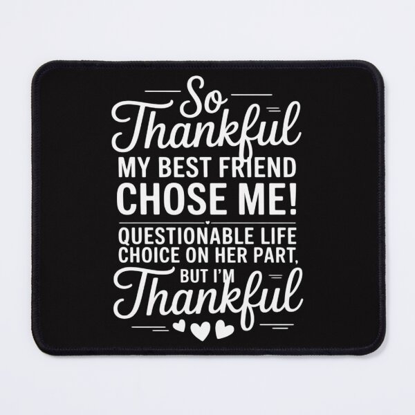Item preview, so Thankful My Best Friend Chose me Questionable Life Choice designed and sold by ConceptThena.