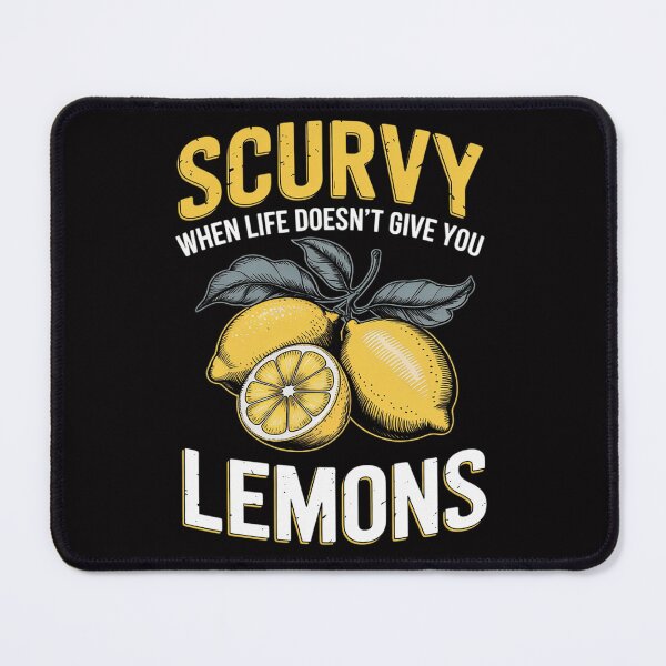 Item preview, Scurvy When Life Doesn't Give You Lemons Fruit Saying designed and sold by ConceptThena.