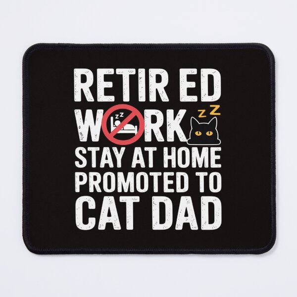 Item preview, Retired Promoted To stay at home. Cat Dad Retirement designed and sold by MelSurf.