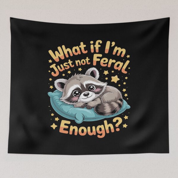 Item preview, Sarcastic Lovers What If I'm Just Not Feral Enough Raccoon designed and sold by ShelFisher.