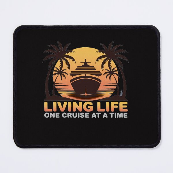 Item preview, Living Life One Cruise At A Time Cruise Ship designed and sold by Viepenny.