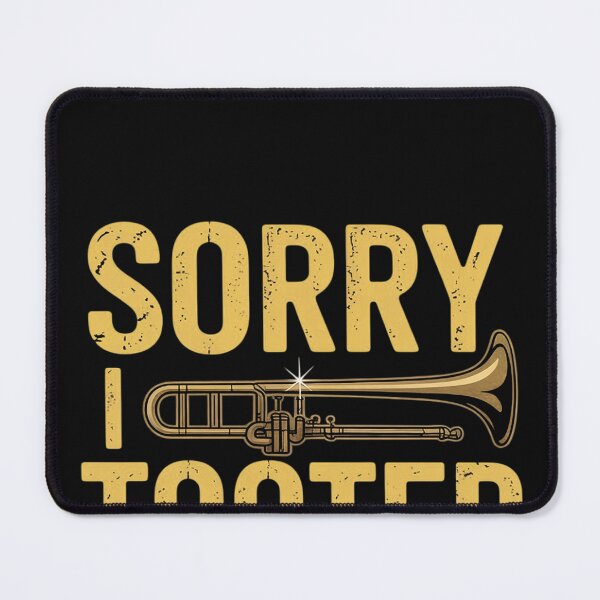 Item preview, Sorry I Tooted - Trombone Trombonist Music Brass Wind Player designed and sold by EntroRhim.