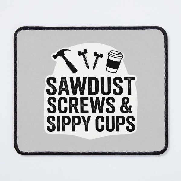 Item preview, Sawdust Screws & Sippy Cups Funny Dad Carpenter designed and sold by Sandrhaus.