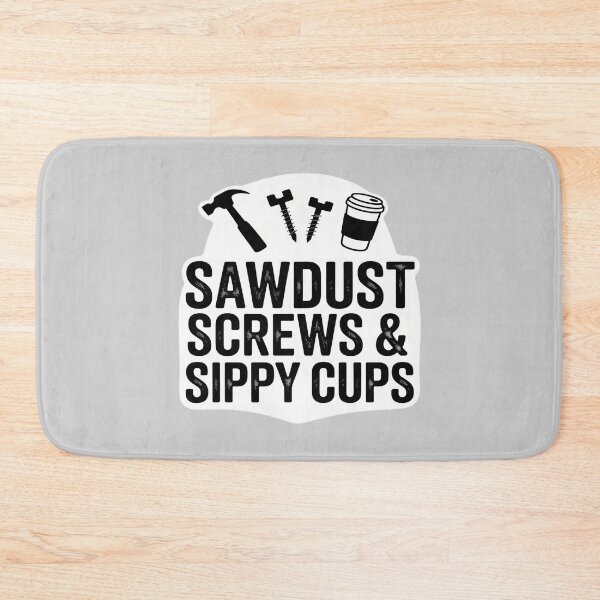 Item preview, Sawdust Screws & Sippy Cups Funny Dad Carpenter designed and sold by Sandrhaus.
