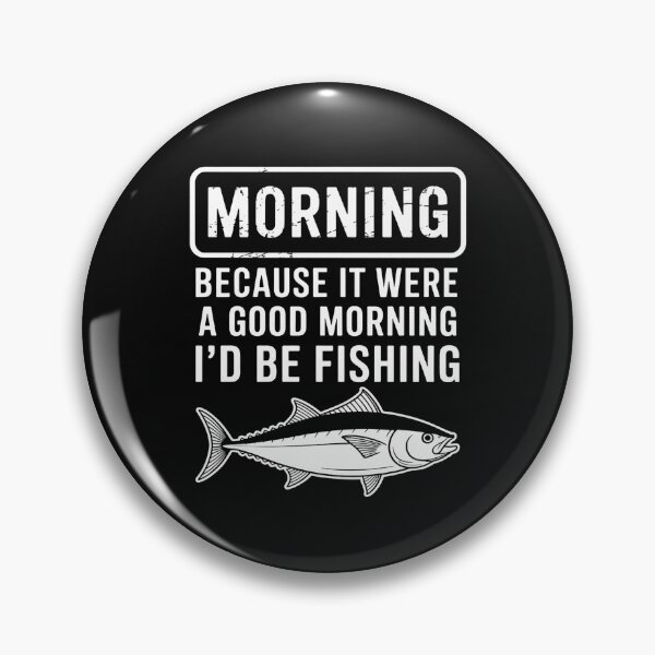 Item preview, Morning Because If Good Id Be Fishing Men Women Kids designed and sold by EntroRhim.