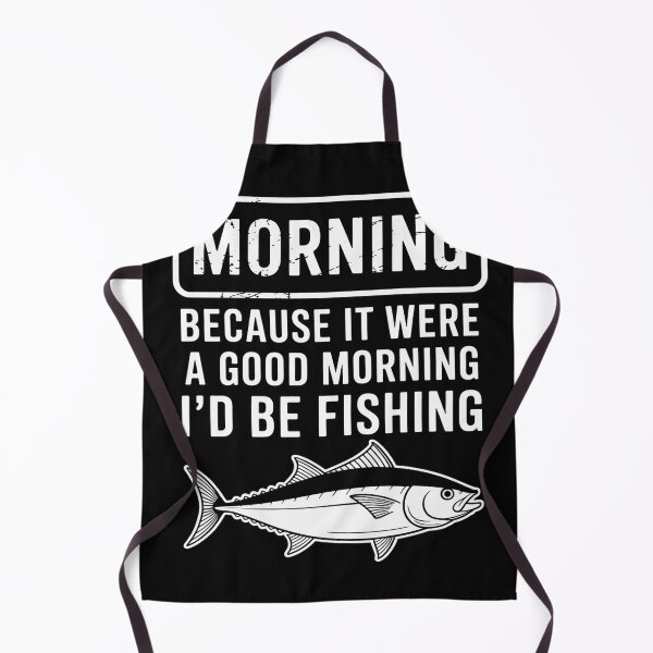 Item preview, Morning Because If Good Id Be Fishing Men Women Kids designed and sold by EntroRhim.