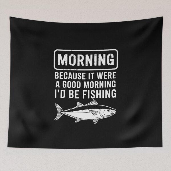Item preview, Morning Because If Good Id Be Fishing Men Women Kids designed and sold by EntroRhim.