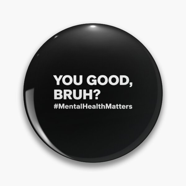 Item preview, Mental Health Matters You Good Bruh Aware Bro Men Women Kids designed and sold by EntroRhim.