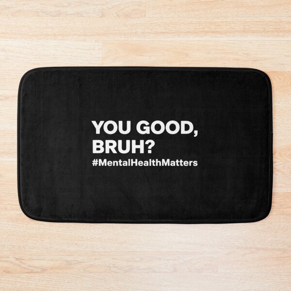 Item preview, Mental Health Matters You Good Bruh Aware Bro Men Women Kids designed and sold by EntroRhim.