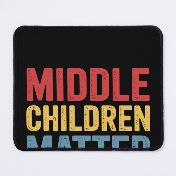Item preview, Middle Children Matter Quote Sibling Day designed and sold by EntroRhim.