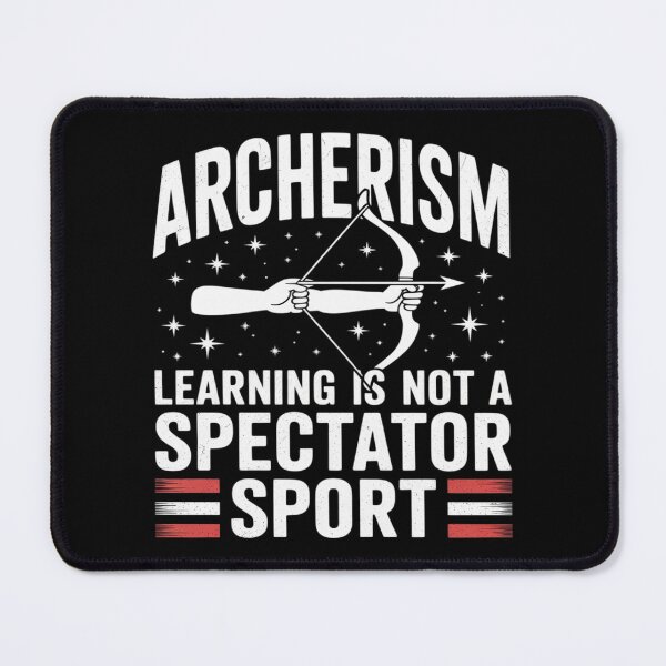 Item preview, Saying Learning is Not a Spectator Sport Archerism designed and sold by Sandrhaus.