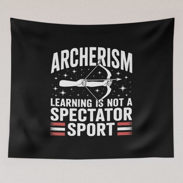 Item preview, Saying Learning is Not a Spectator Sport Archerism designed and sold by Sandrhaus.