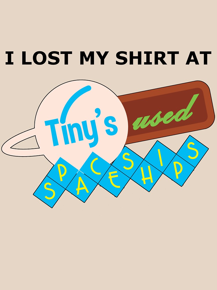 I Lost My Shirt At Tiny's Used Spaceships by dopefish