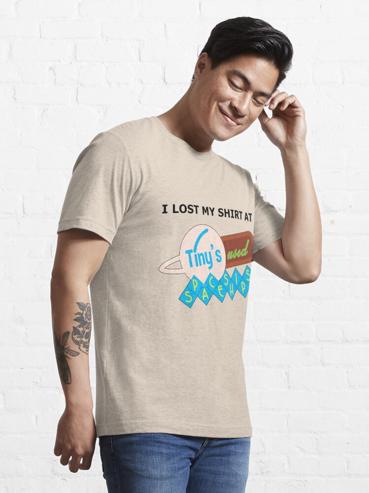 Alternate view of I Lost My Shirt At Tiny's Used Spaceships Essential T-Shirt