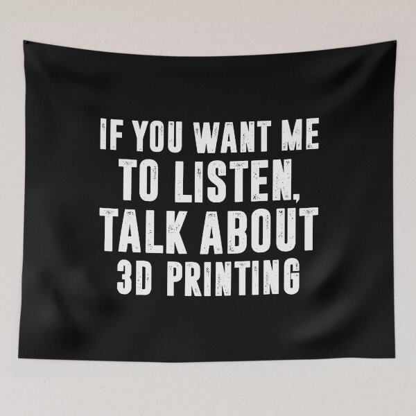 Item preview, If You Want Me To Listen Talk About 3D Printing 3D Printer designed and sold by BeverlyBrenda.