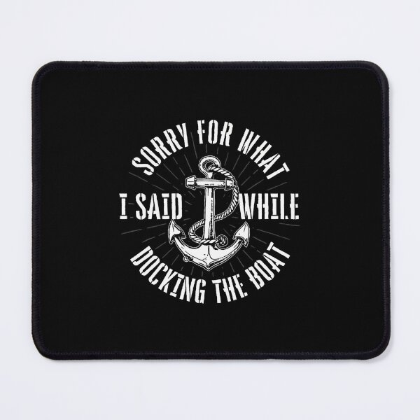 Item preview, Sorry For What I Said While Docking The Boat - Boating Lover designed and sold by RuthSheila.