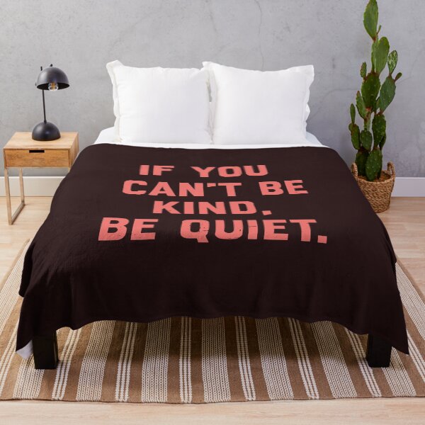Item preview, If you can’t be kind, be quiet. designed and sold by CloudyPress.