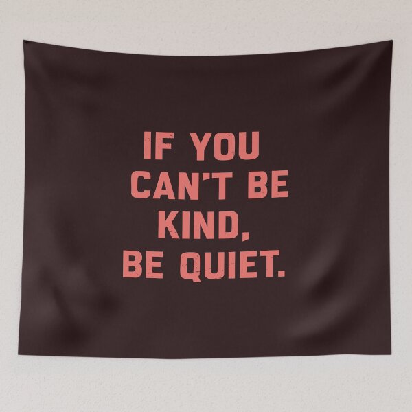 Item preview, If you can’t be kind, be quiet. designed and sold by CloudyPress.