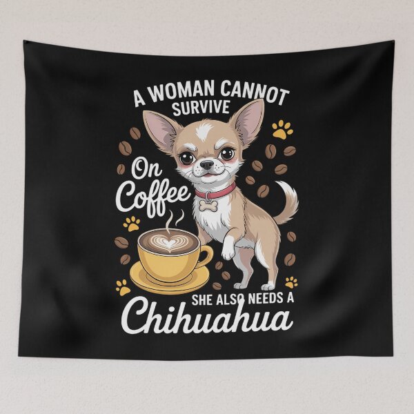 Item preview, A woman cannot survive on coffee alone she needs a chihuahua designed and sold by DentistLegal.