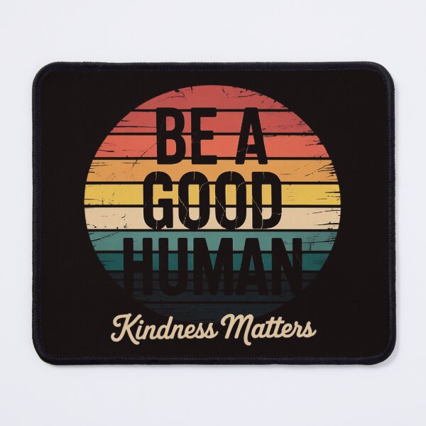 Item preview, Be A Good Human Kindness Matters -Be kind Gift designed and sold by RopboxRone.