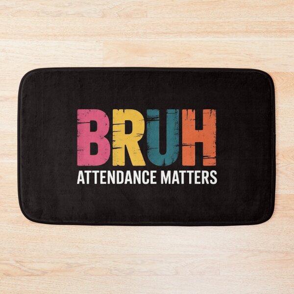 Item preview, Attendance Matters Bruh Teacher School Attendance Clerk designed and sold by RopboxRone.