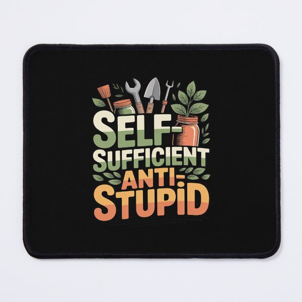 Item preview, Self-Sufficient Anti-Stupid Homesteader designed and sold by LinlinsDemons.