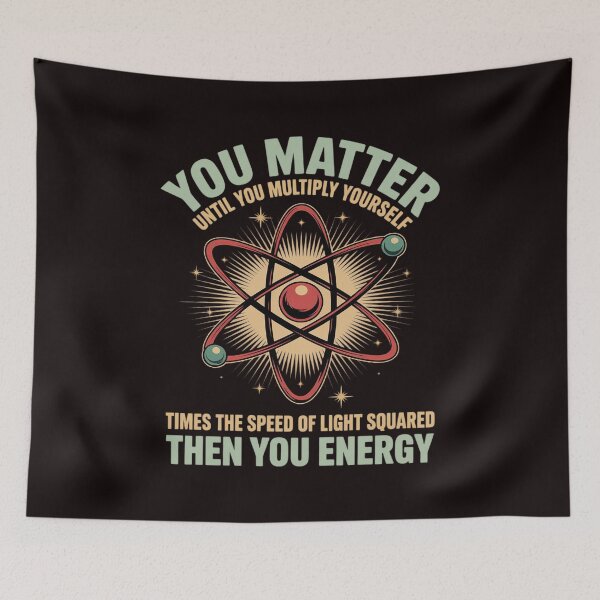 Item preview, Atom Science You Matter Energy Science Pun designed and sold by RopboxRone.