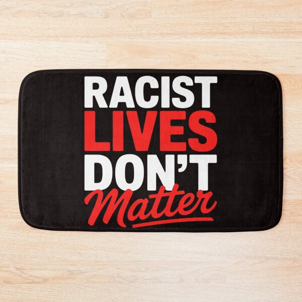 Item preview, Anti Racism - Black Human Rights Racist Dont Lives Matter designed and sold by RopboxRone.
