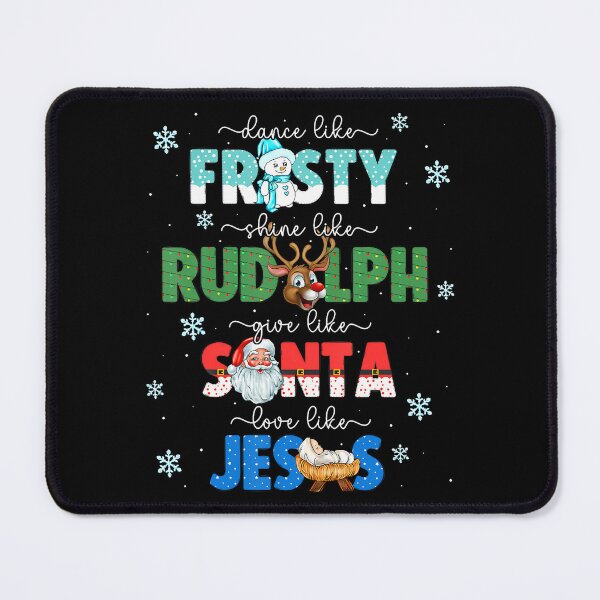 Item preview, Dance Like Frosty Shine Like Rudolph Give Santa Love Jesus designed and sold by PatsyMargie.