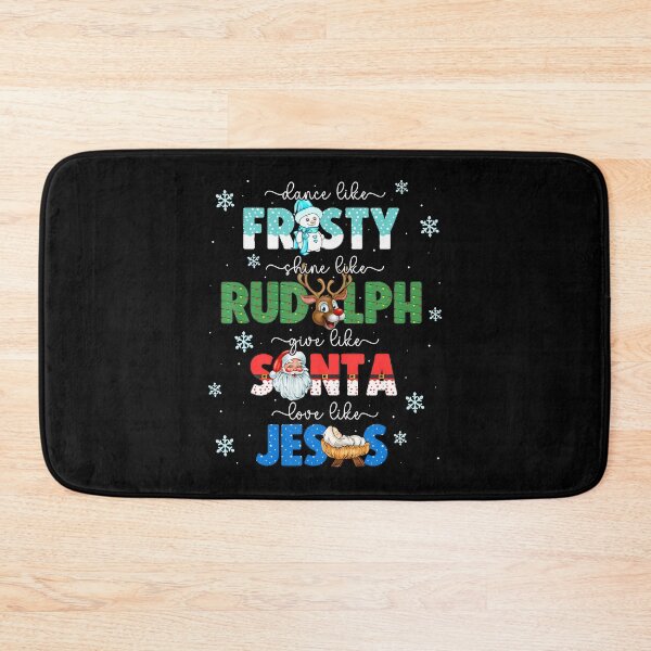 Item preview, Dance Like Frosty Shine Like Rudolph Give Santa Love Jesus designed and sold by PatsyMargie.