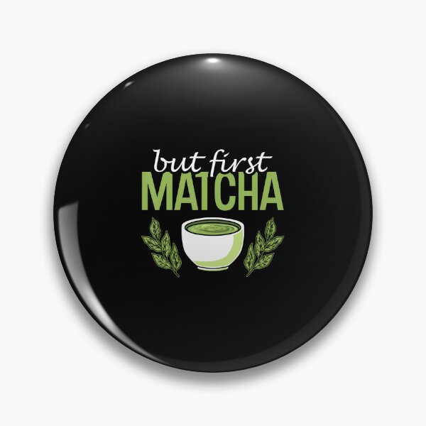 Item preview, But First Matcha Green Matcha Tea Lovers Matcha Tea designed and sold by LucilleAntoi.