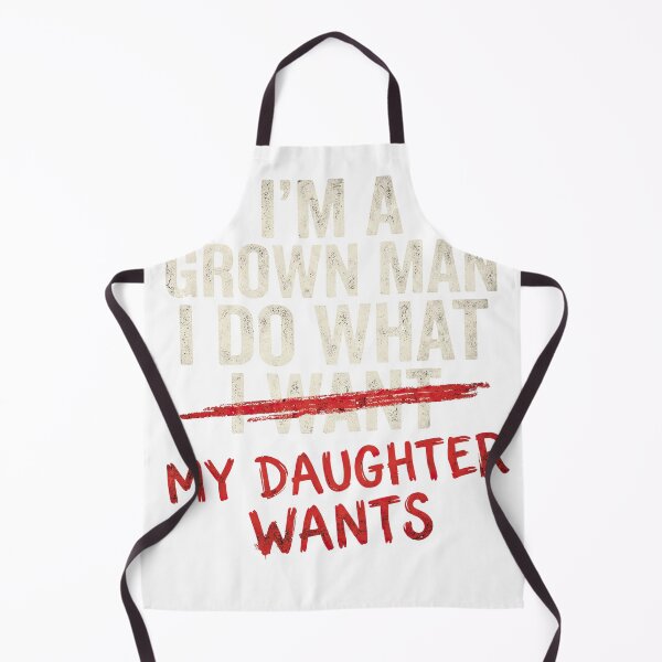 Item preview, I'm A Grown Man I Do What My Daughter Wants Funny Dad designed and sold by NovaCraft30.