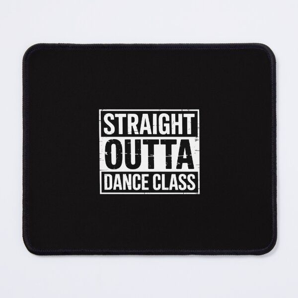 Item preview, Straight Outta Dance Class Great Dancer & Dancing designed and sold by Silicula.