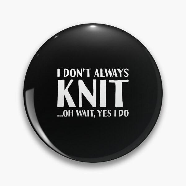 Item preview, Knitter I Don'T Always Knit Knitting designed and sold by KristenSophie.