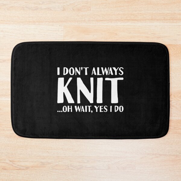 Item preview, Knitter I Don'T Always Knit Knitting designed and sold by KristenSophie.