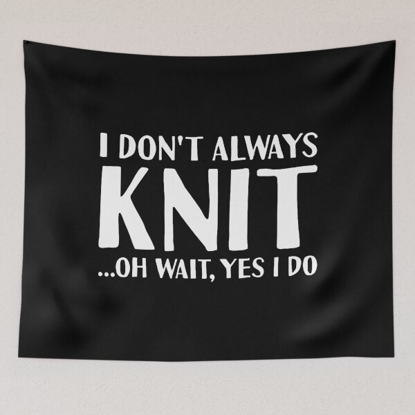 Item preview, Knitter I Don'T Always Knit Knitting designed and sold by KristenSophie.