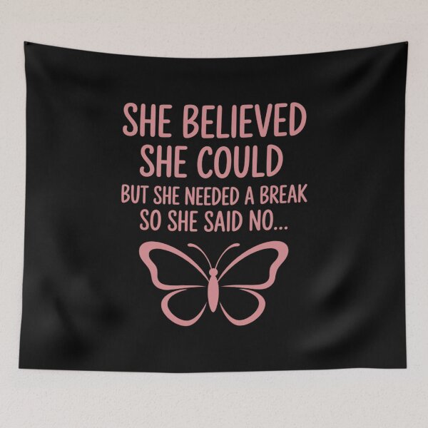 Item preview, She Believed She Could But She Needed A Break So She Said No designed and sold by FndPardaL.