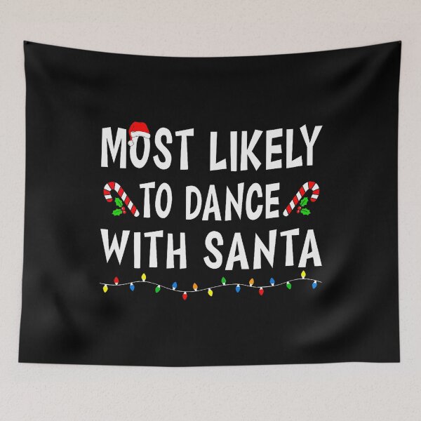 Item preview, Most Likely To Dance With Santa Funny Family Xmas Christmas designed and sold by DorisElaine.