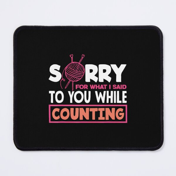 Item preview, Knitting Sorry I Said While Counting Hobby Knitting Quote designed and sold by DorisElaine.