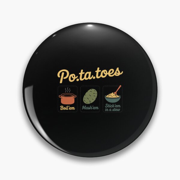Item preview, Taters Po-Ta-Toes Potato Boil Em Mash Em Stick Em In A Stew designed and sold by RustsyMin.