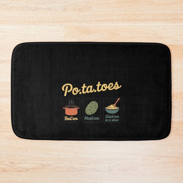 Item preview, Taters Po-Ta-Toes Potato Boil Em Mash Em Stick Em In A Stew designed and sold by RustsyMin.