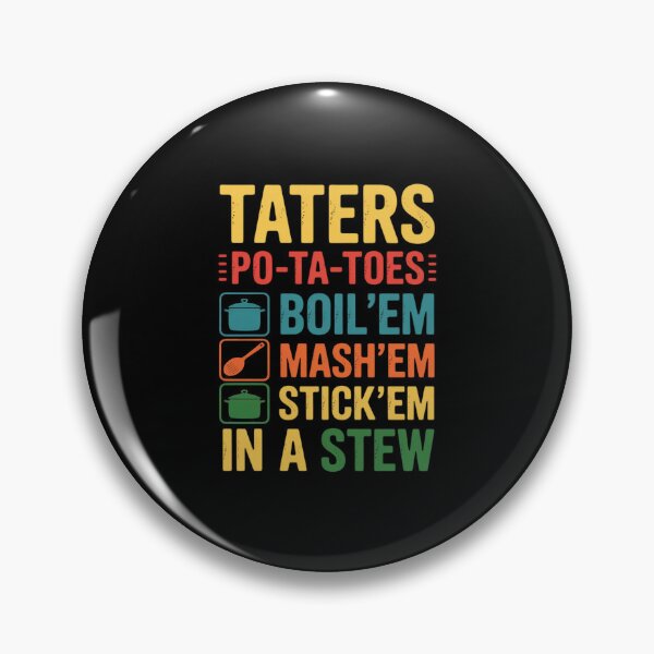 Item preview, Taters Po-ta-toes Boil Em Mash Em Stick Em In A Stew designed and sold by RustsyMin.