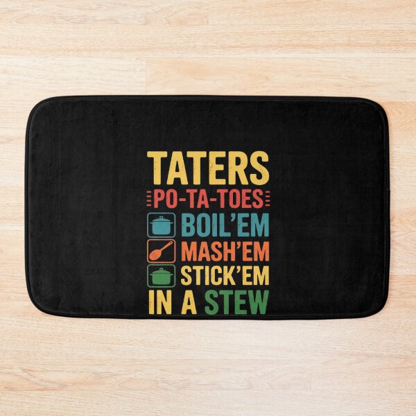 Item preview, Taters Po-ta-toes Boil Em Mash Em Stick Em In A Stew designed and sold by RustsyMin.