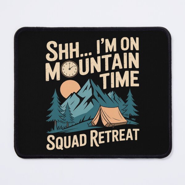 Item preview, Shh I’m on Mountain Time Hiking Squad Retreat designed and sold by JaskconLIfe23.