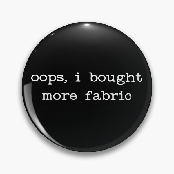 Item preview, Oops I Bought More Fabric designed and sold by mlodiljoni.