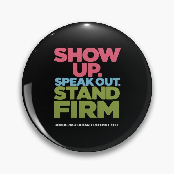 Item preview, Show Up Speak Out Stand Firm Democracy Doesn't Defend Itself designed and sold by FndPardaL.
